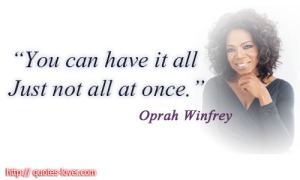 You-can-have-it-all.-Just-not-all-at-once.Oprah-Winfrey-quotes